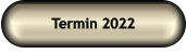 Termin 2022